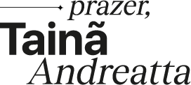 Prazer, Tainã Andreatta